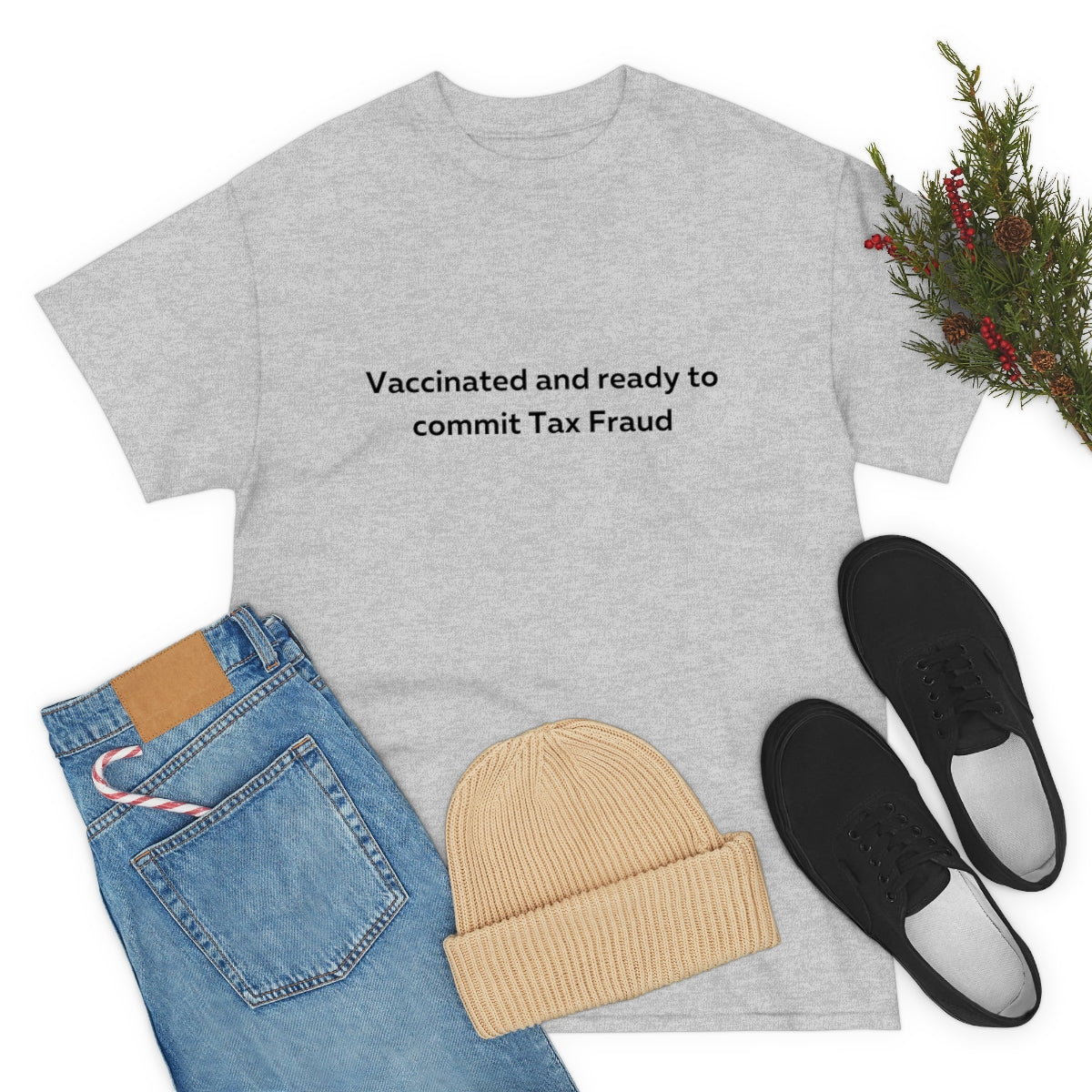 Vaccinated and Ready to Commit Tax Fraud Shirt