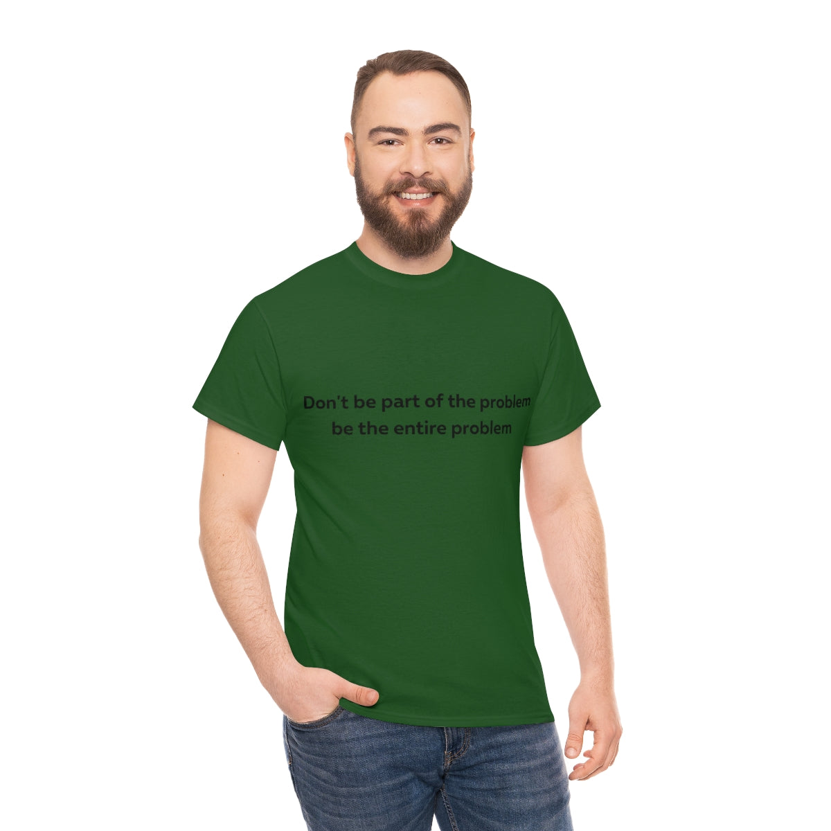 Don't Be Part of the Problem be the Entire Problem Shirt