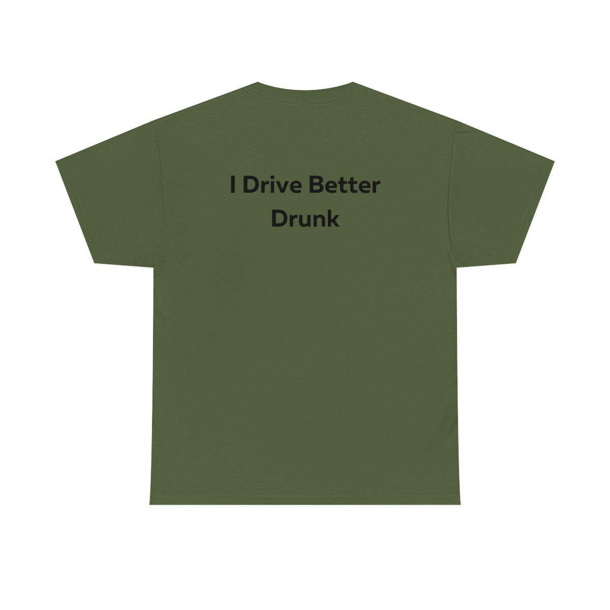 I Drive Better Drunk Shirt