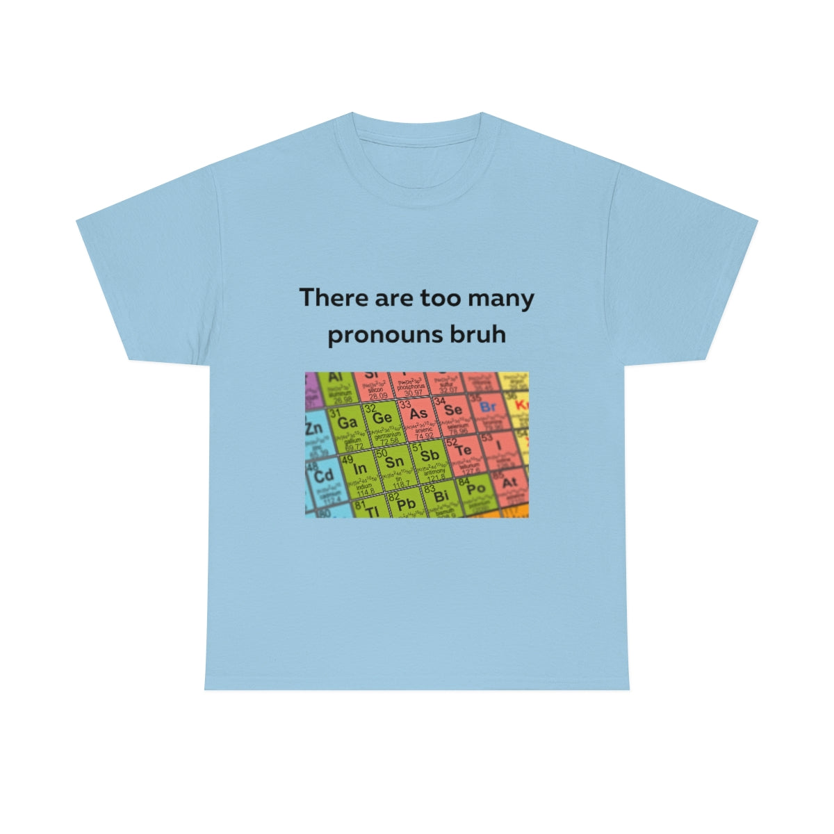 There are too many pronouns bruh Shirt