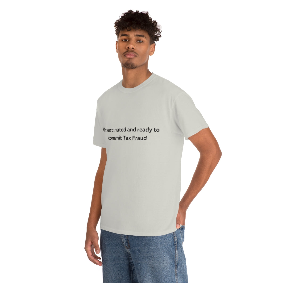 Unvaccinated and Ready to Commit Tax Fraud Shirt