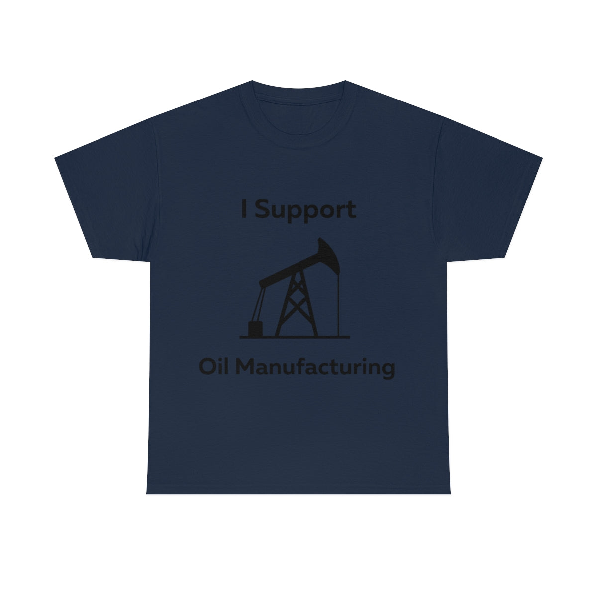 I Support Oil Manufacturing Shirt