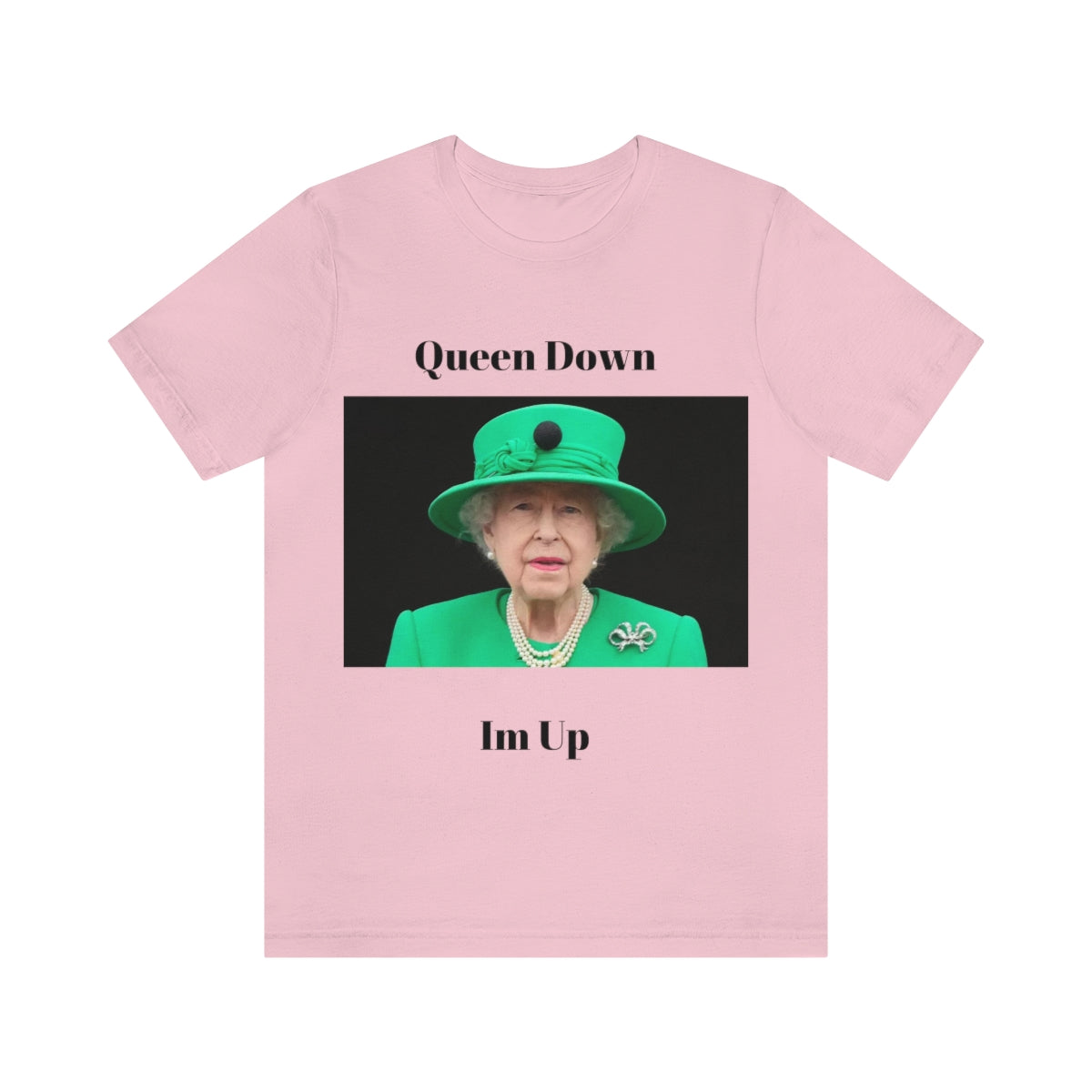 Queen Down Im Up Shirt