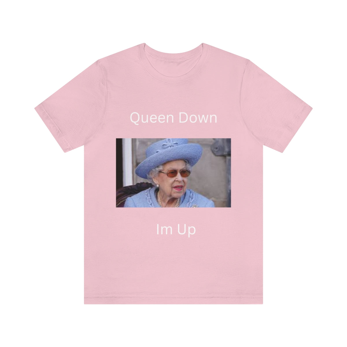 Queen Down Im Up Shirt