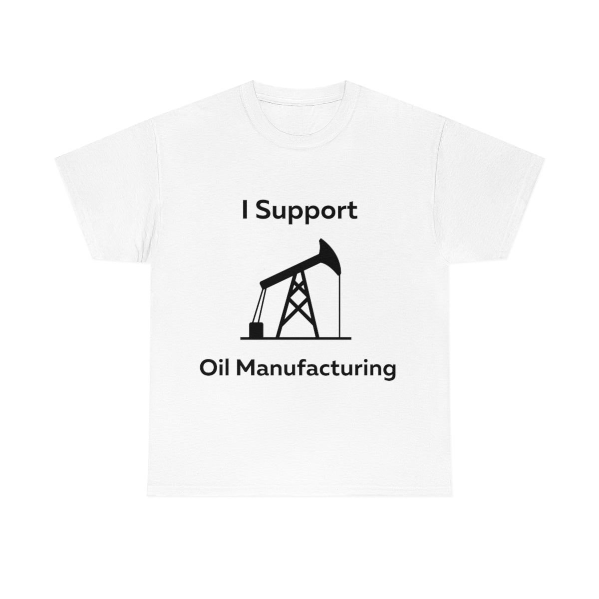 I Support Oil Manufacturing Shirt