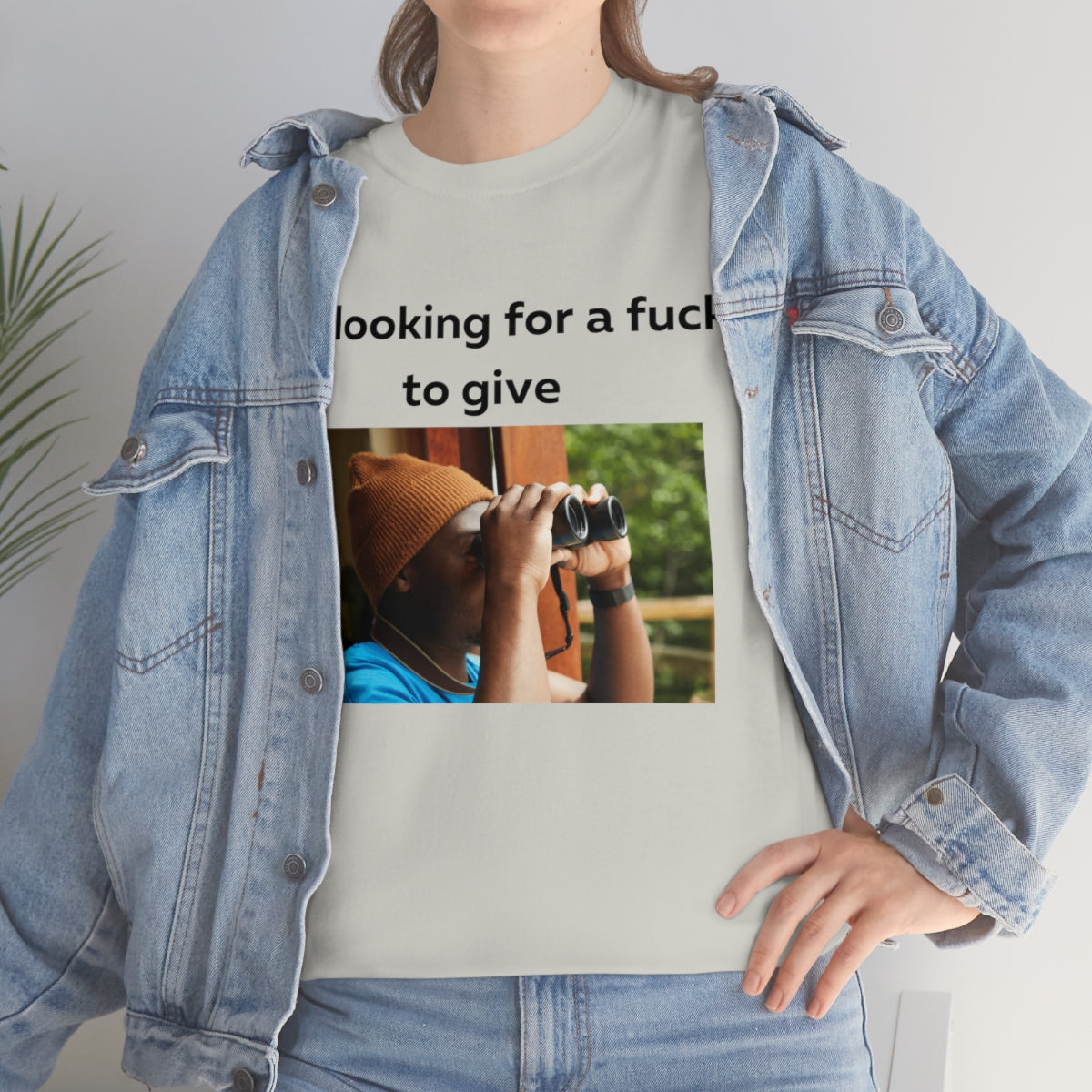 Me looking for a fuck to give shirt