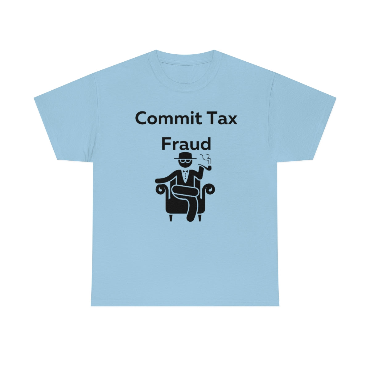 Commit Tax Fraud Shirt