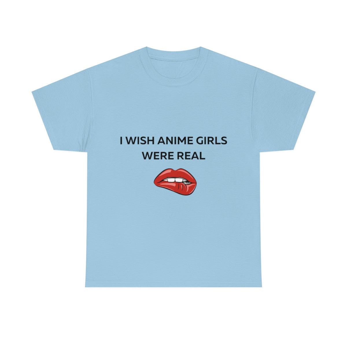 I wish Anime Girls Were Real Shirt