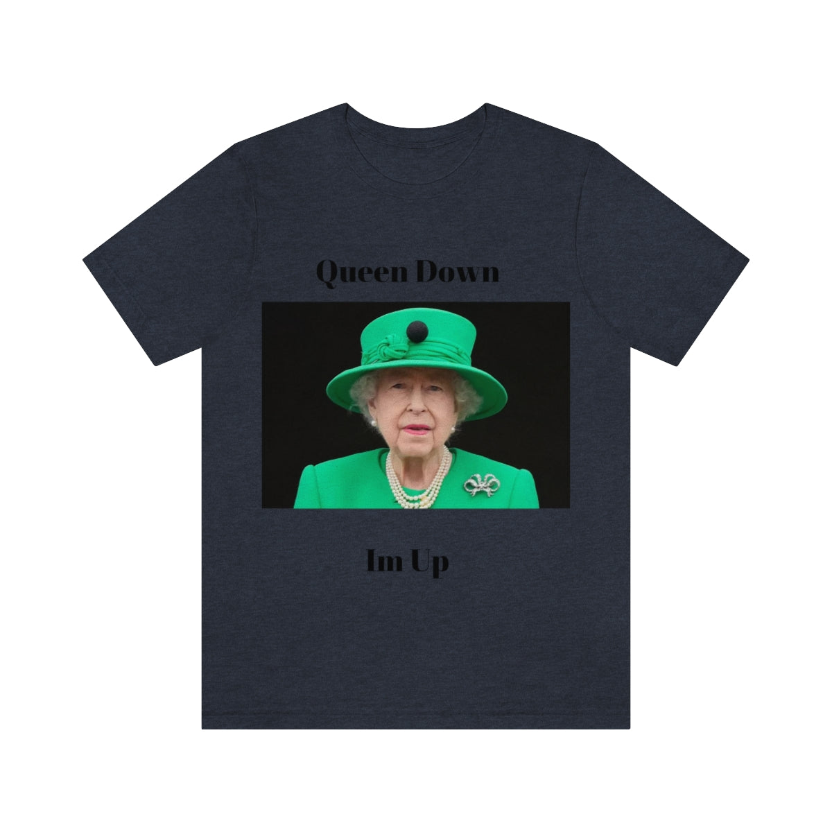 Queen Down Im Up Shirt