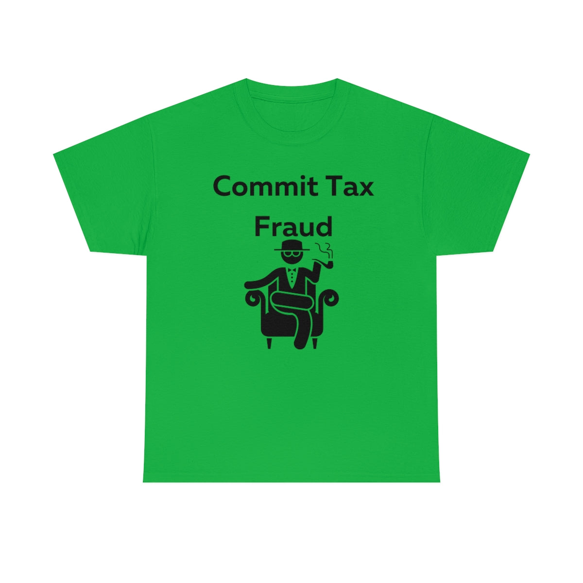 Commit Tax Fraud Shirt