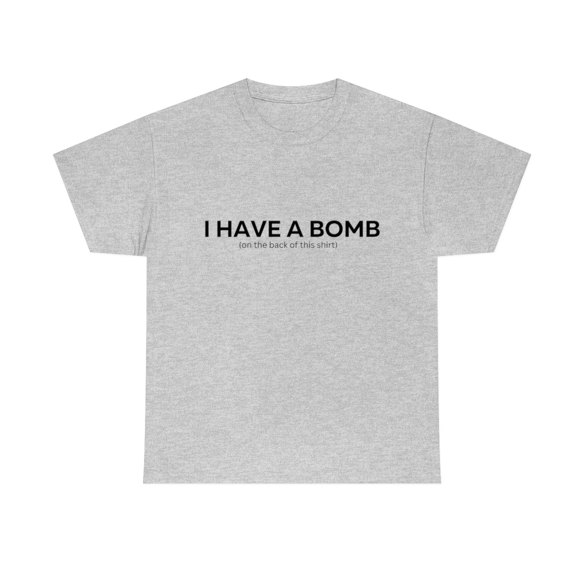 I have a bomb Shirt