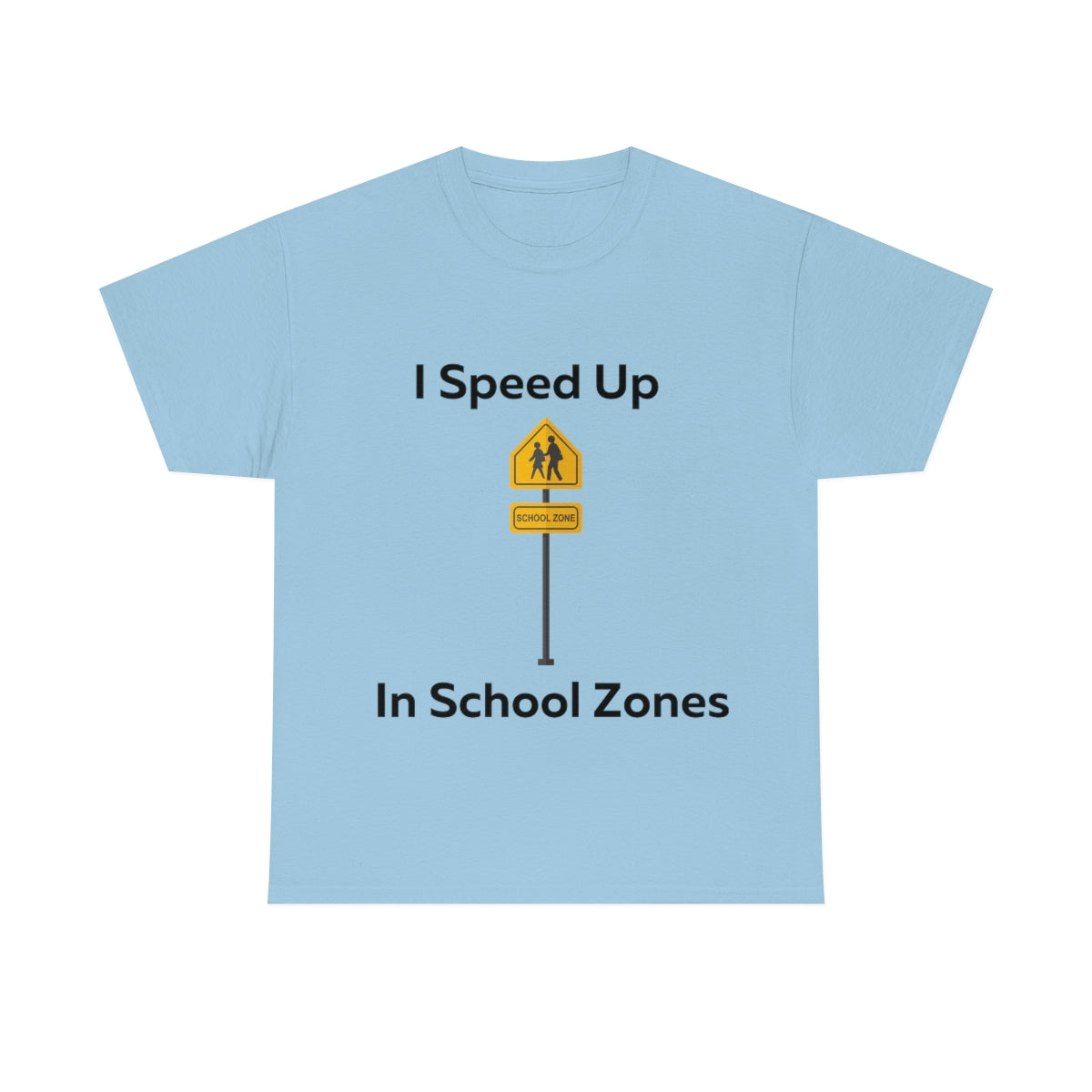 I Speed Up in School Zones Shirt