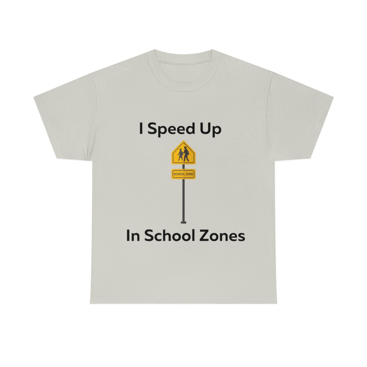 I Speed Up in School Zones Shirt