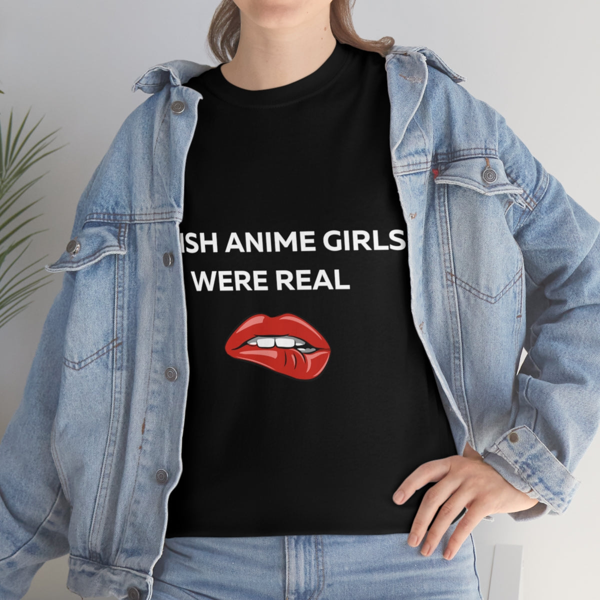 I wish Anime Girls Were Real Shirt