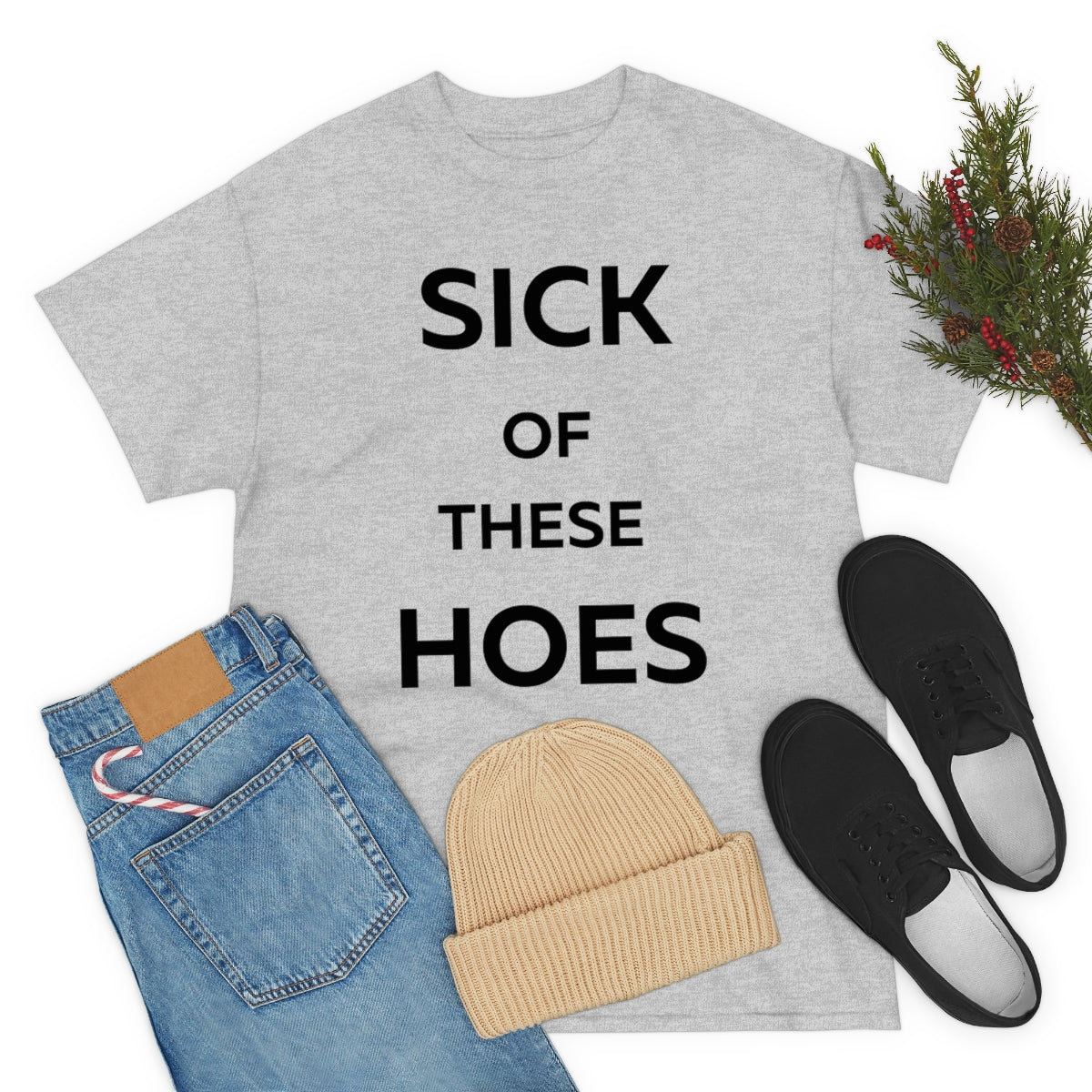 Sick of These Hoes Shirt