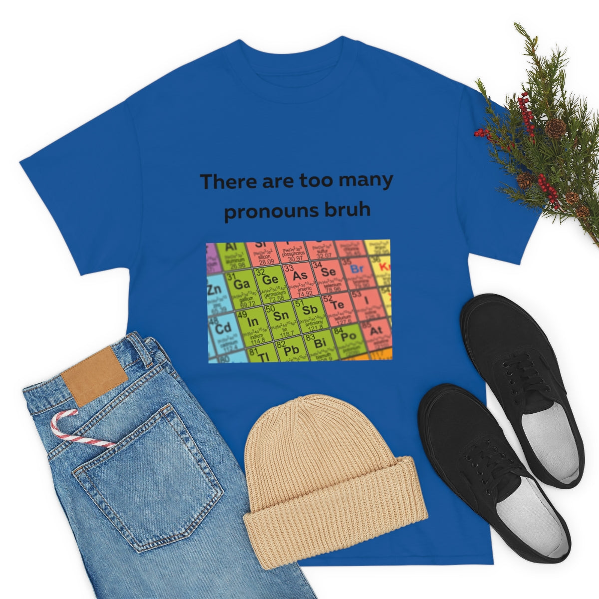 There are too many pronouns bruh Shirt