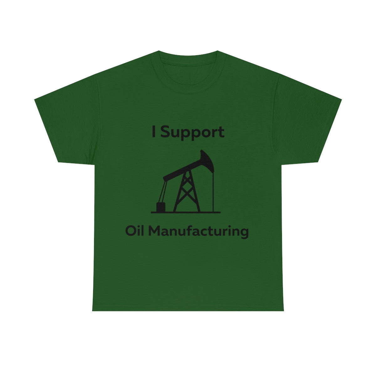 I Support Oil Manufacturing Shirt