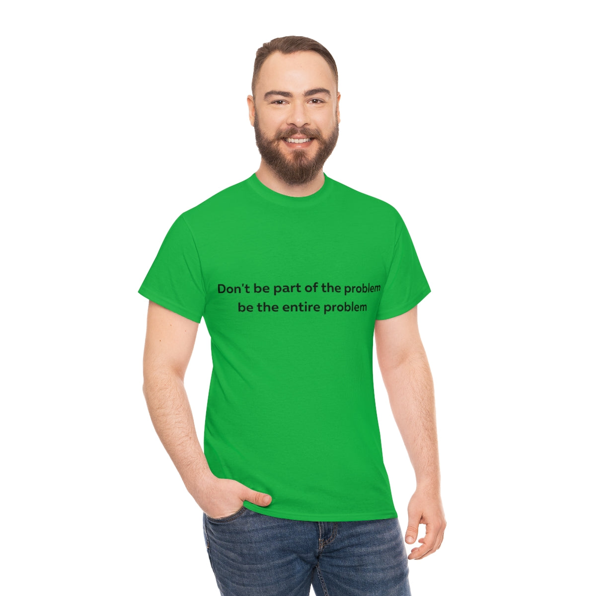 Don't Be Part of the Problem be the Entire Problem Shirt