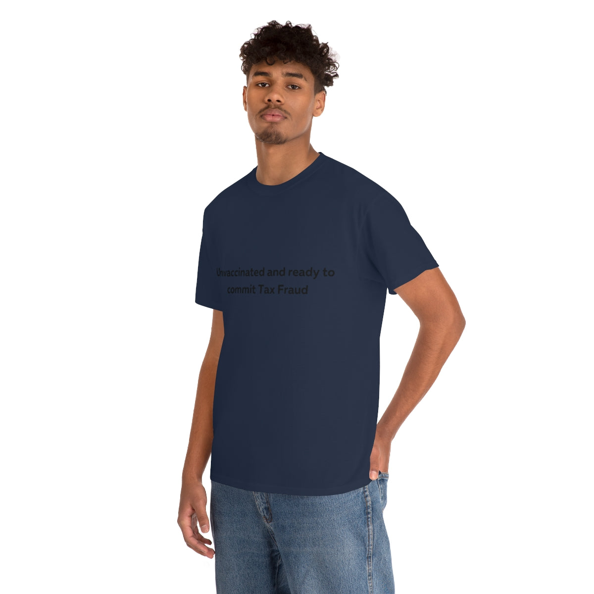 Unvaccinated and Ready to Commit Tax Fraud Shirt