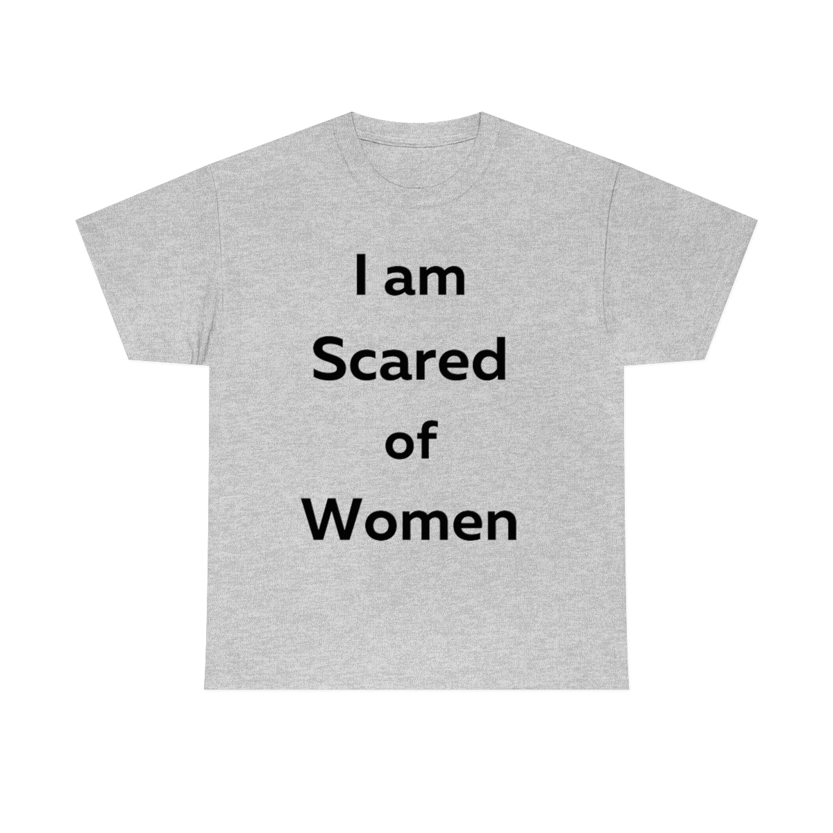 I am Scared of Women Shirt