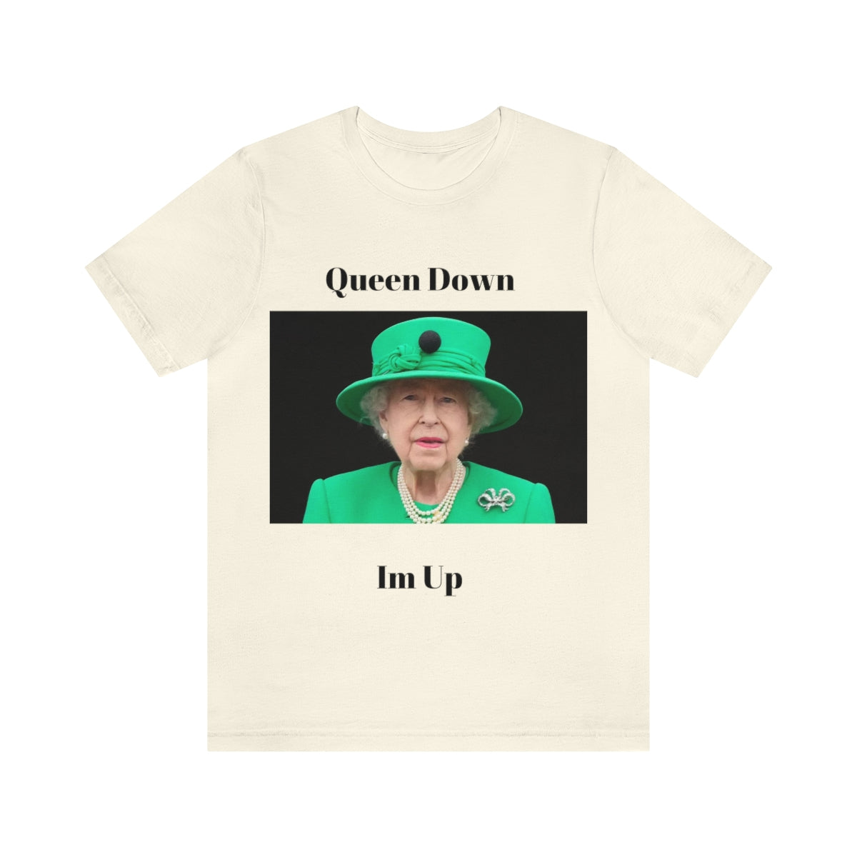 Queen Down Im Up Shirt