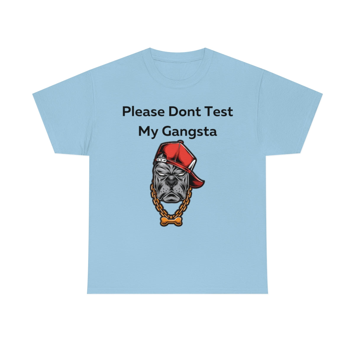 Please don't Test My Gangsta Shirt