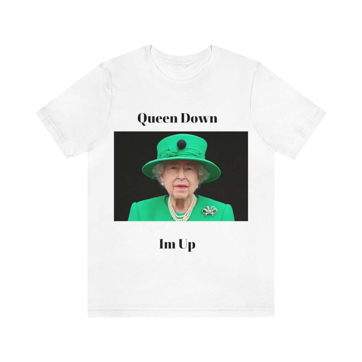 Queen Down Im Up Shirt