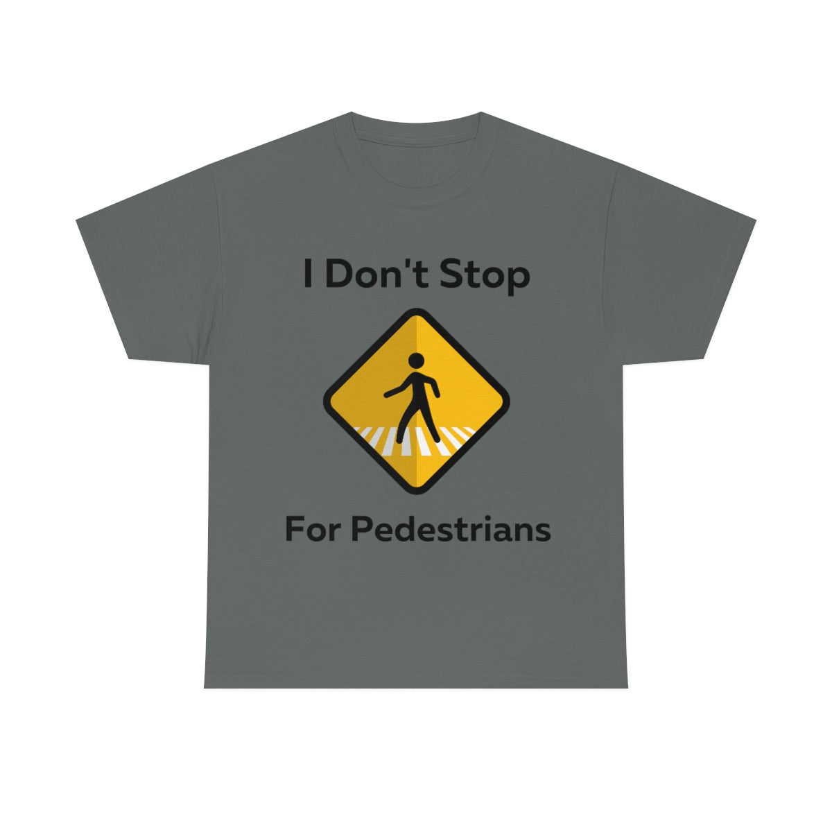 I don't Stop for Pedestrians Shirt