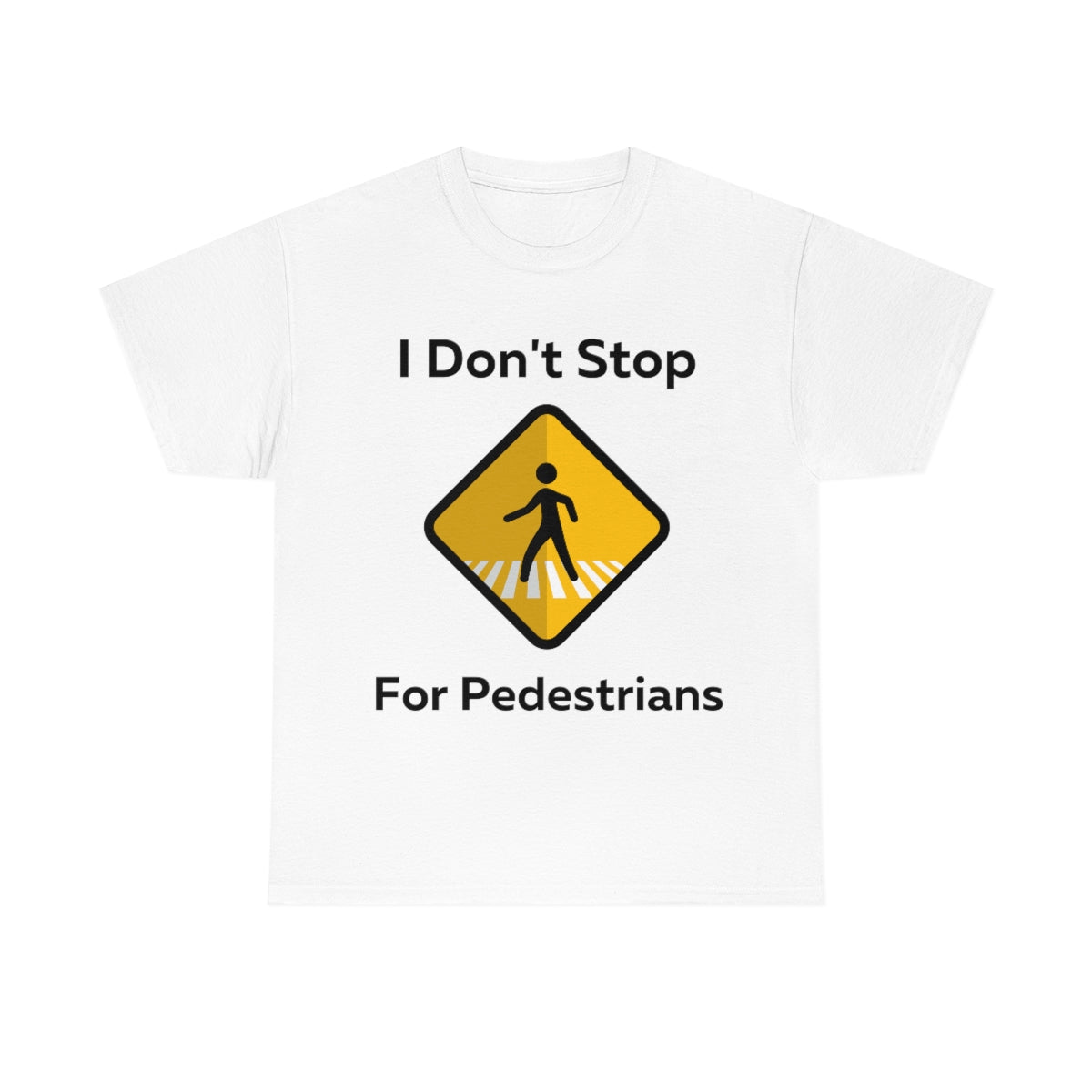 I don't Stop for Pedestrians Shirt