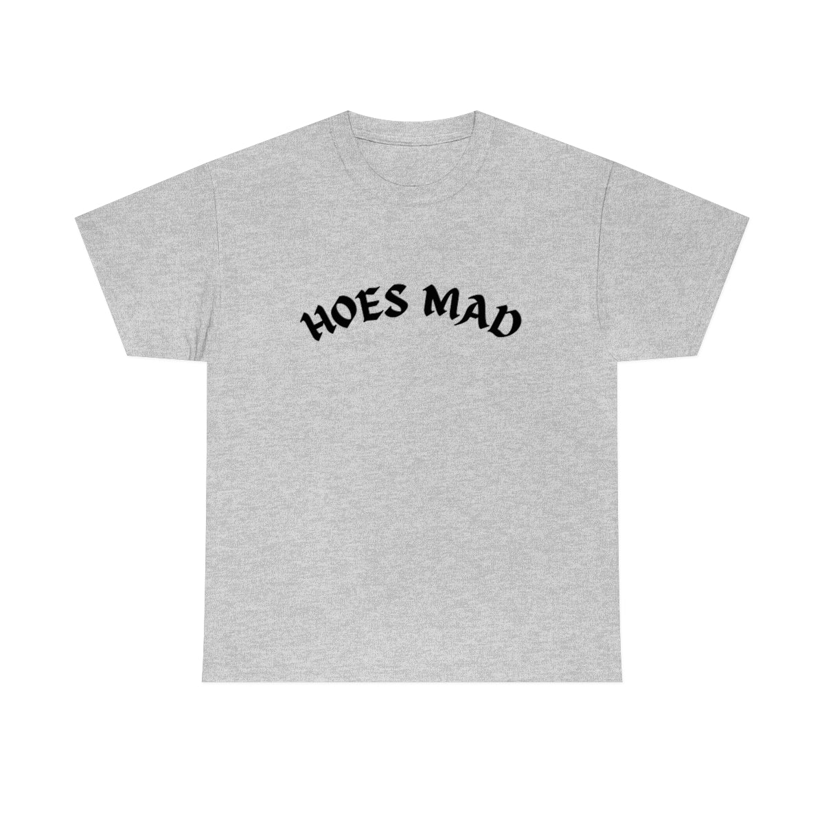 Hoes Mad Shirt