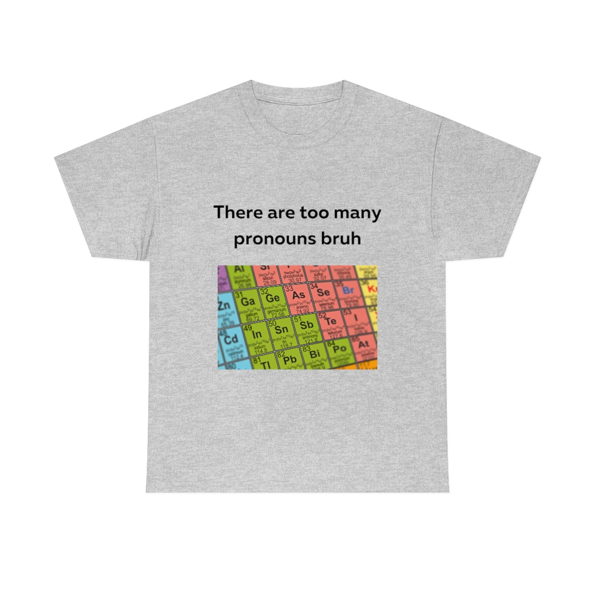 There are too many pronouns bruh Shirt