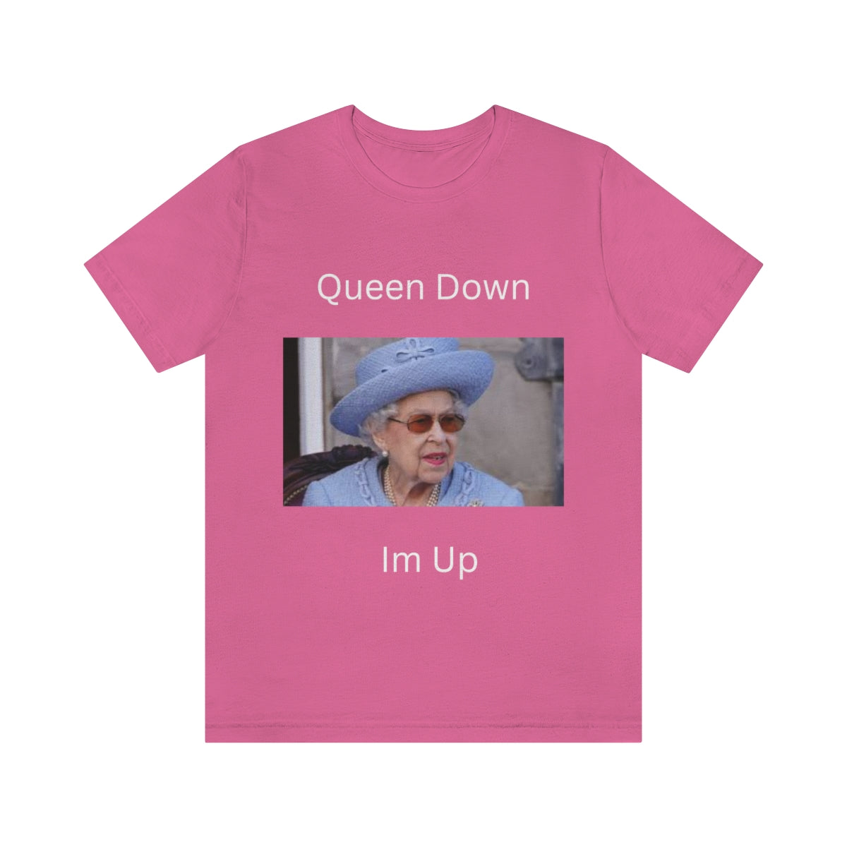 Queen Down Im Up Shirt