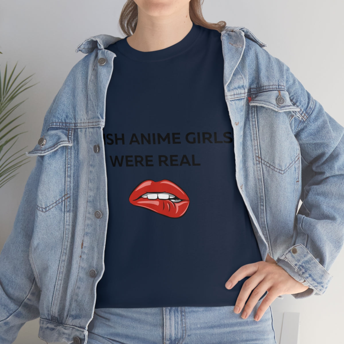 I wish Anime Girls Were Real Shirt