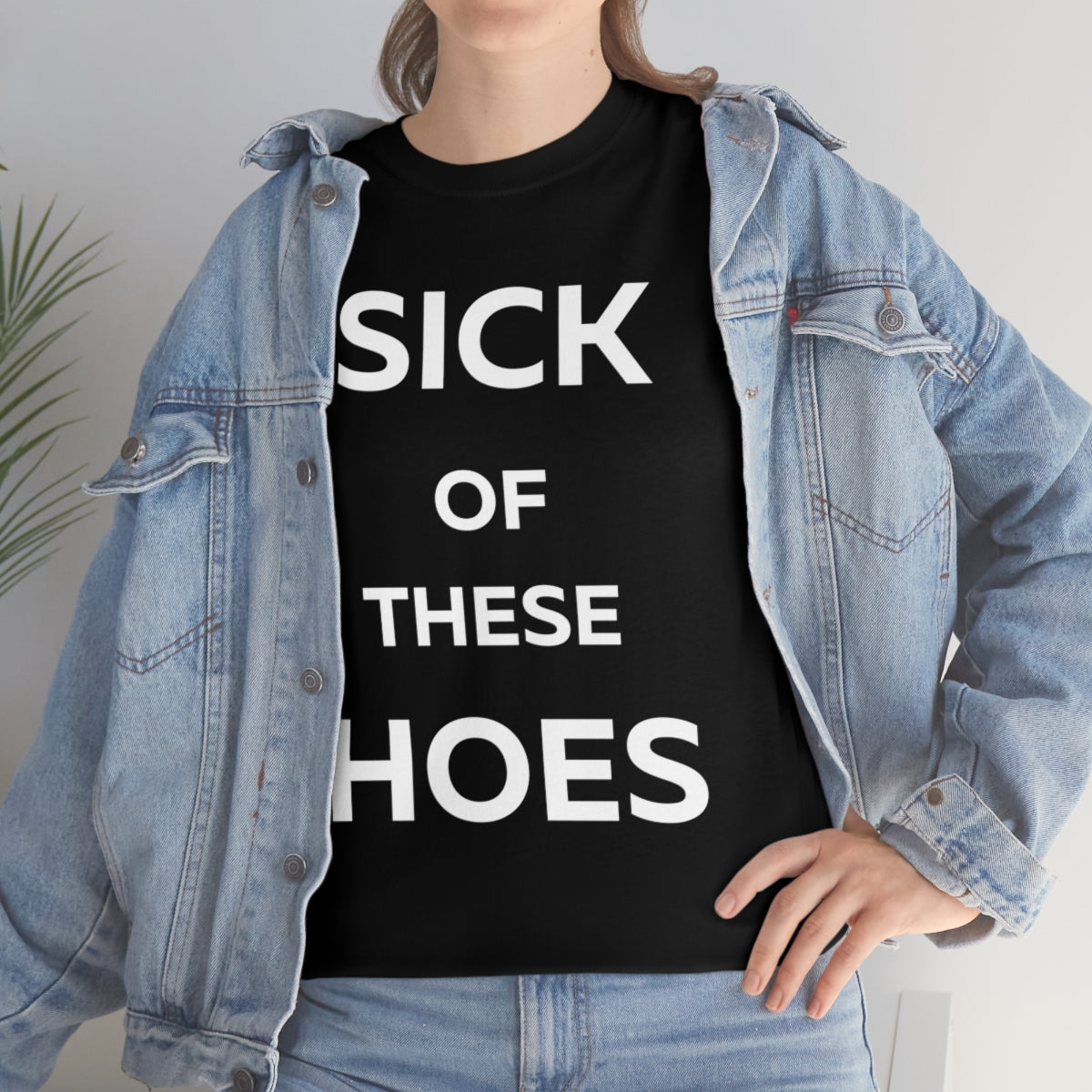 Sick of These Hoes Shirt