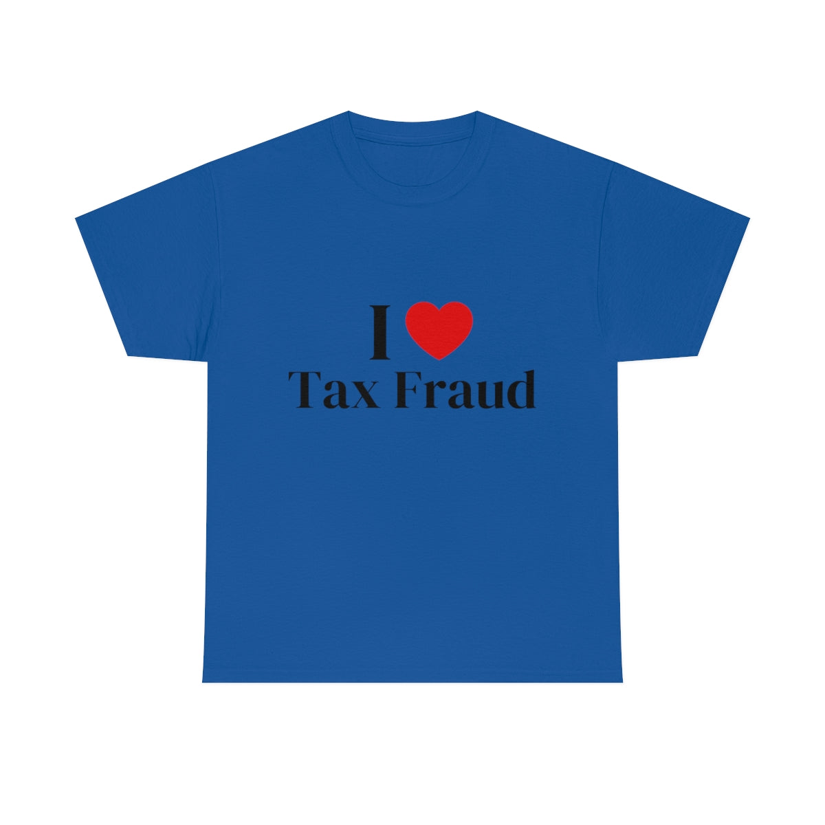 I Heart Tax Fraud Shirt