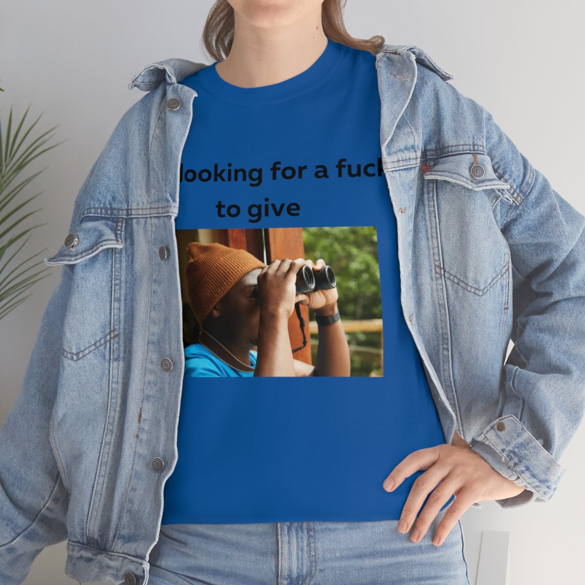 Me looking for a fuck to give shirt