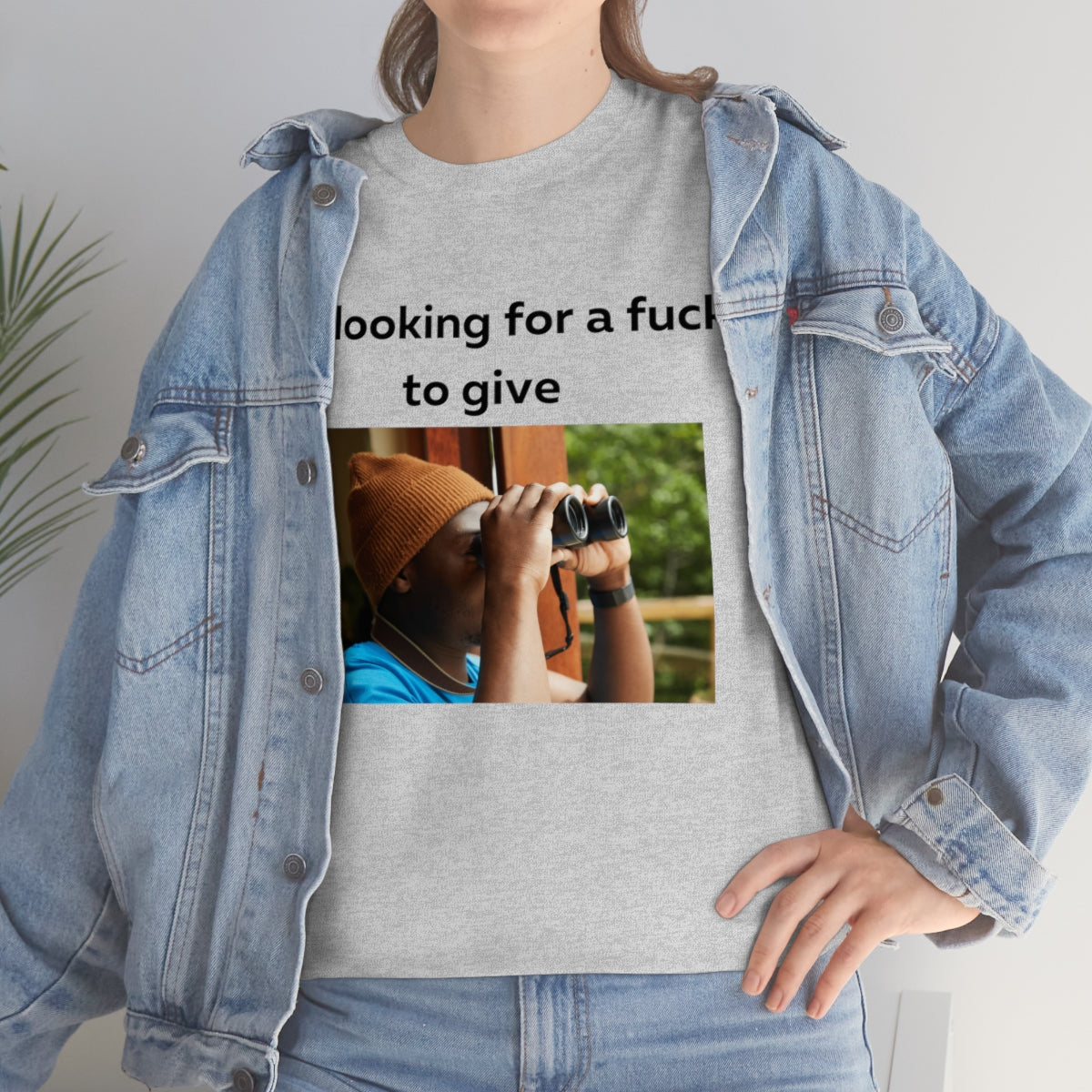 Me looking for a fuck to give shirt