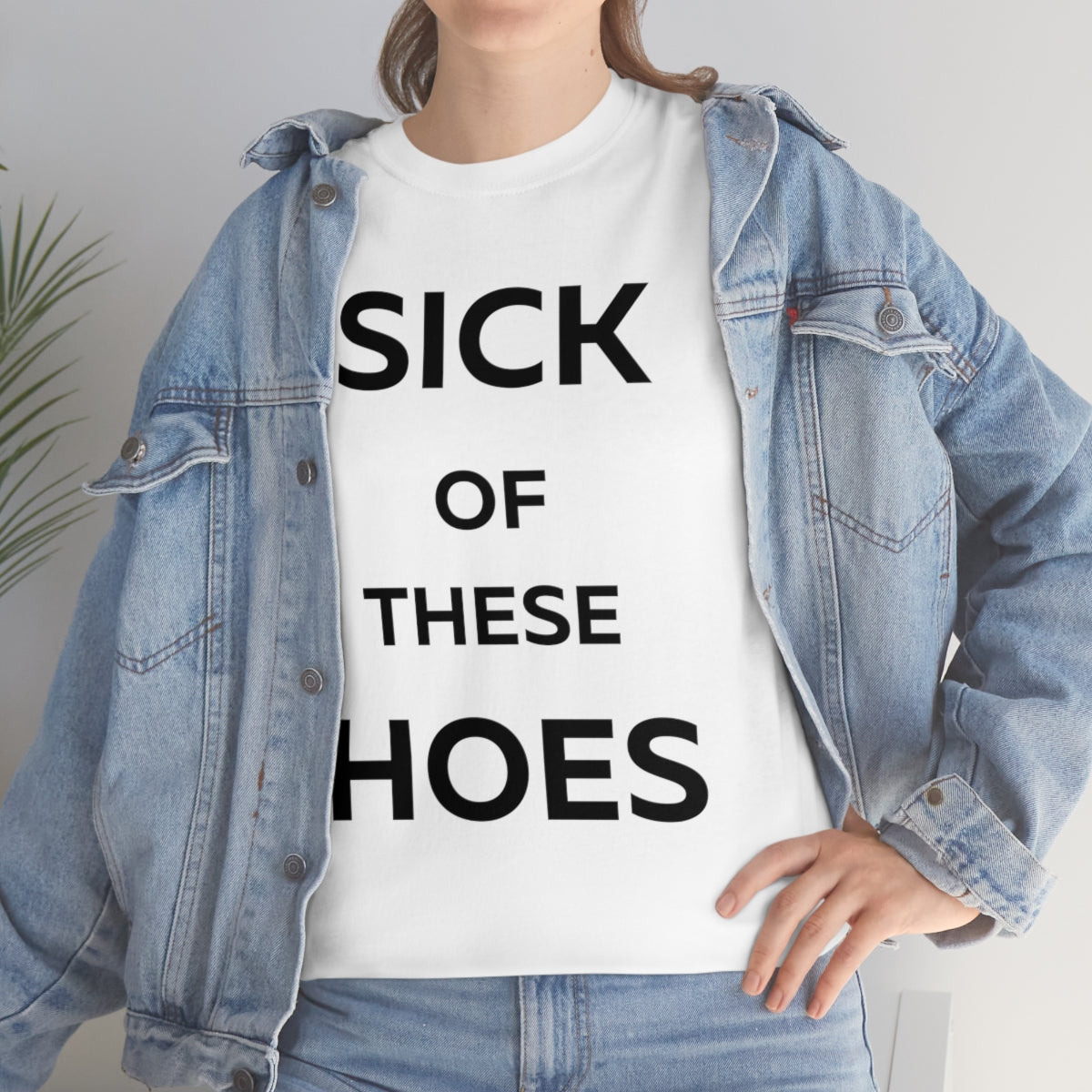 Sick of These Hoes Shirt