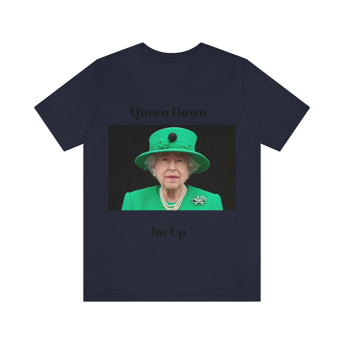 Queen Down Im Up Shirt