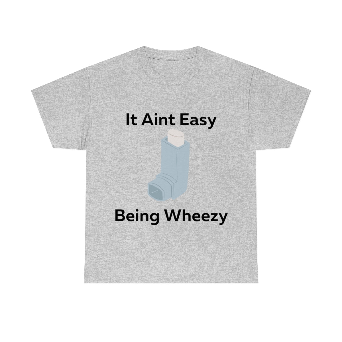 It Ain't Easy Being Wheezy Shirt