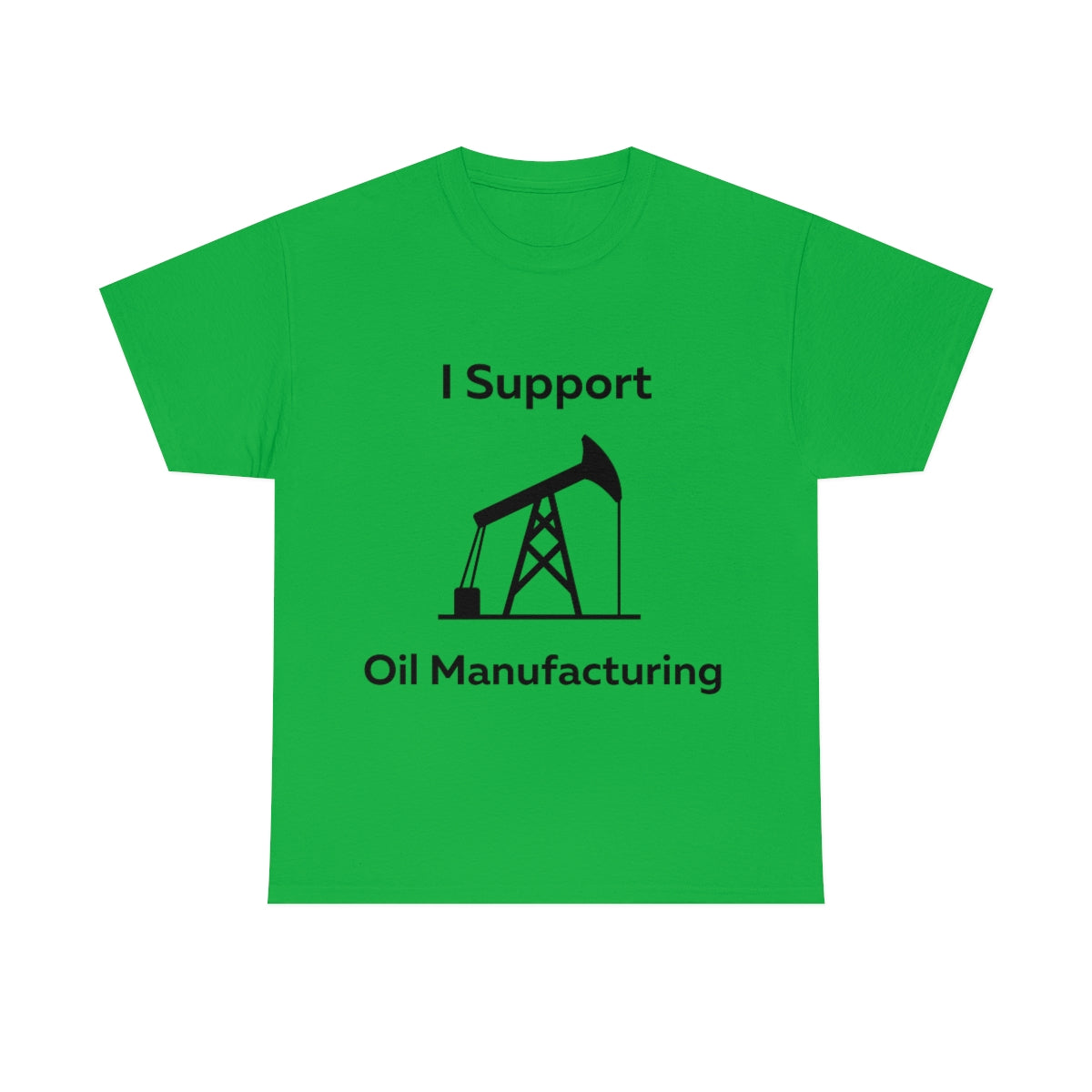 I Support Oil Manufacturing Shirt