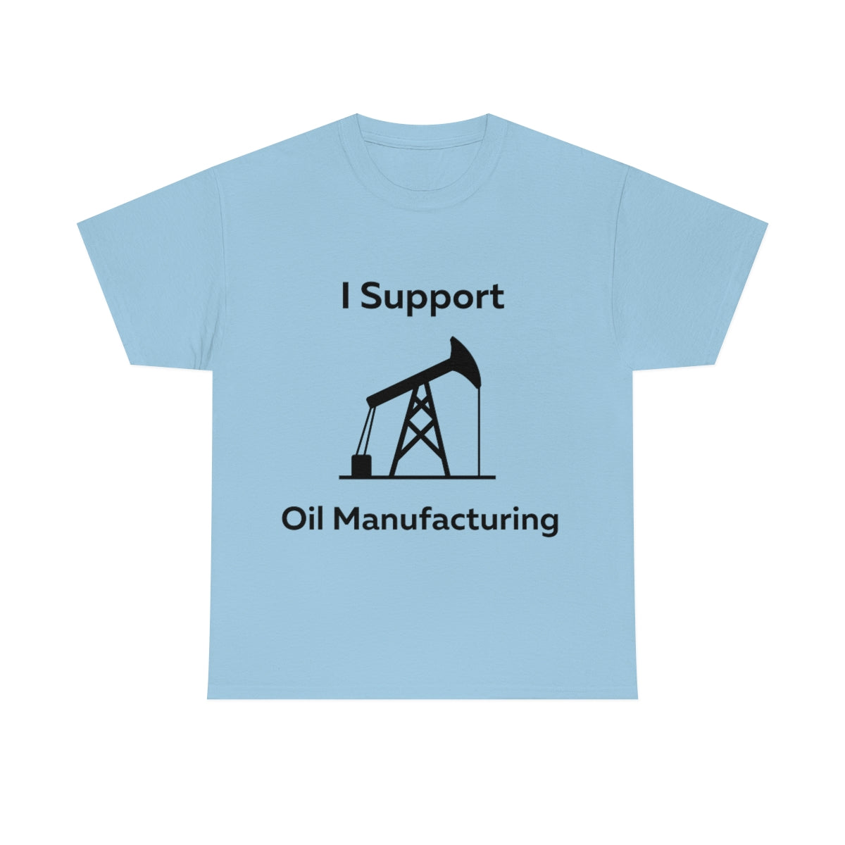 I Support Oil Manufacturing Shirt