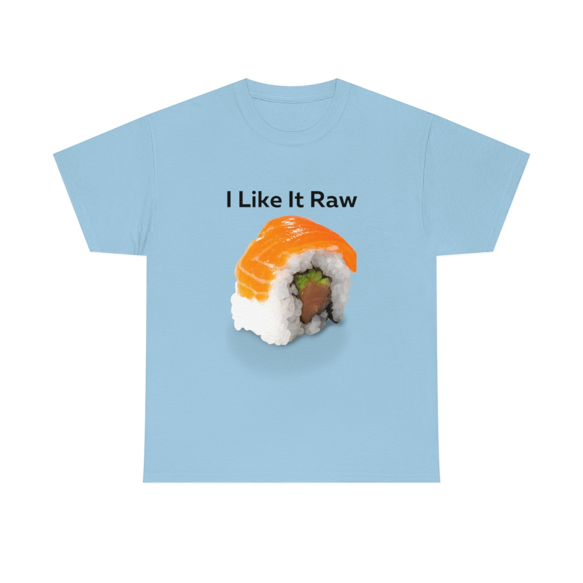 I like it Raw Sushi Shirt