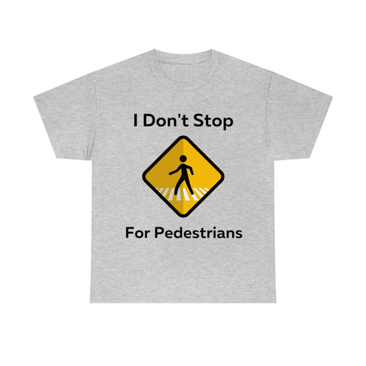 I don't Stop for Pedestrians Shirt