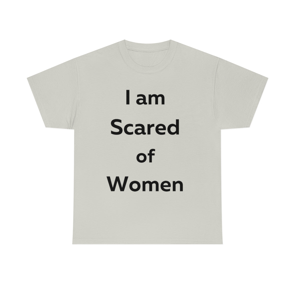 I am Scared of Women Shirt