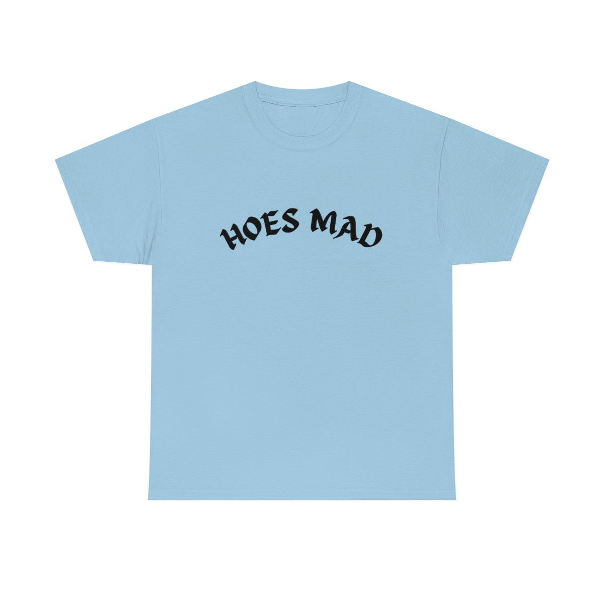 Hoes Mad Shirt