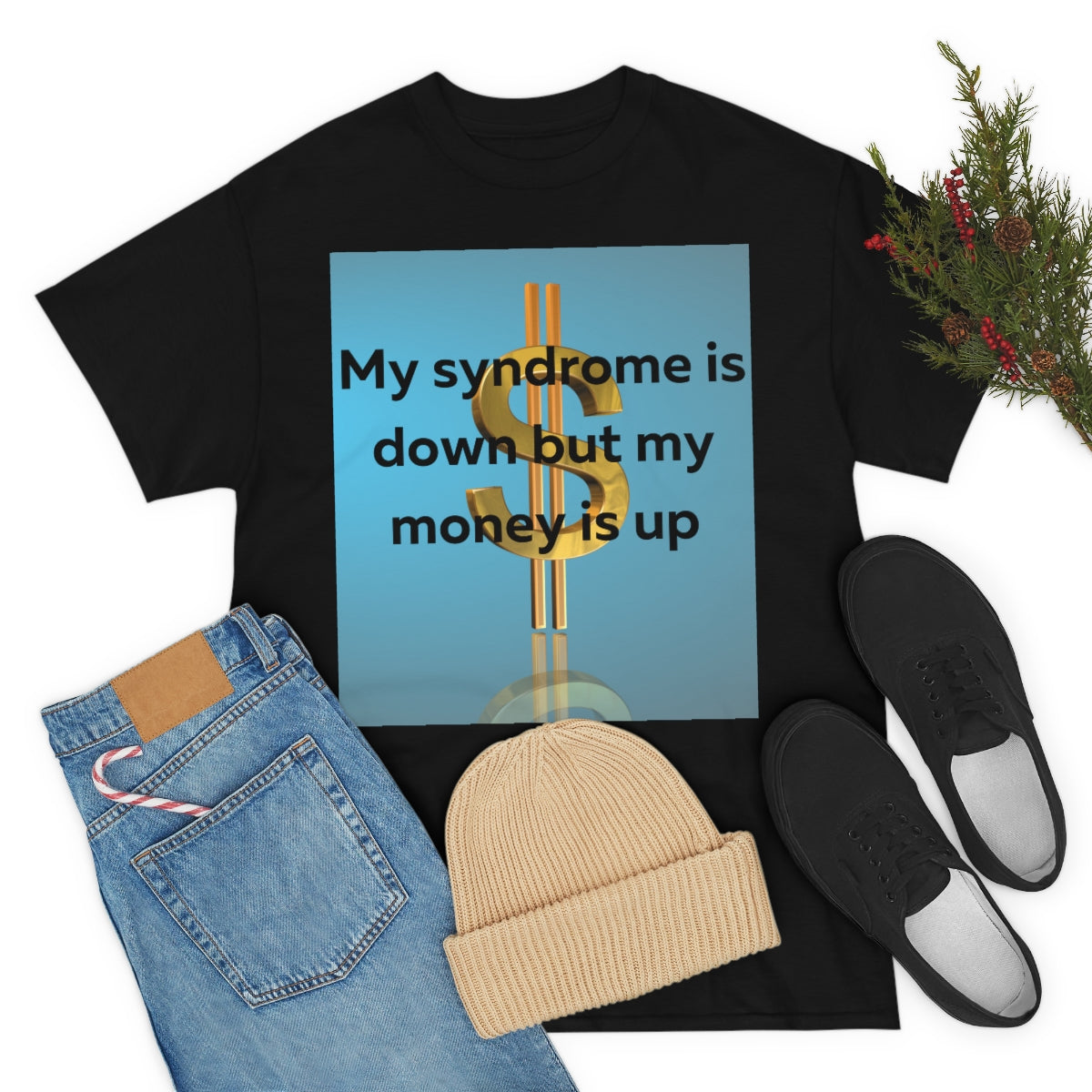 My Syndrome is down but my money is up Shirt