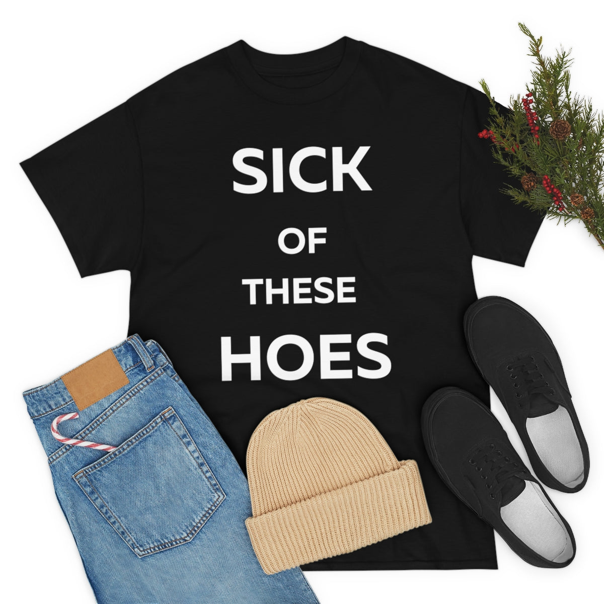 Sick of These Hoes Shirt