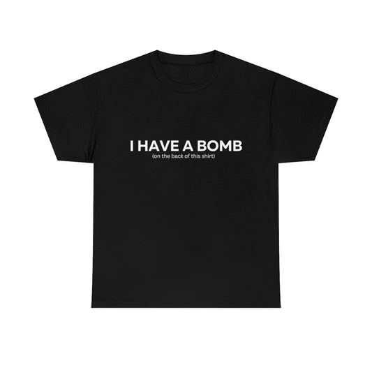 I have a bomb Shirt