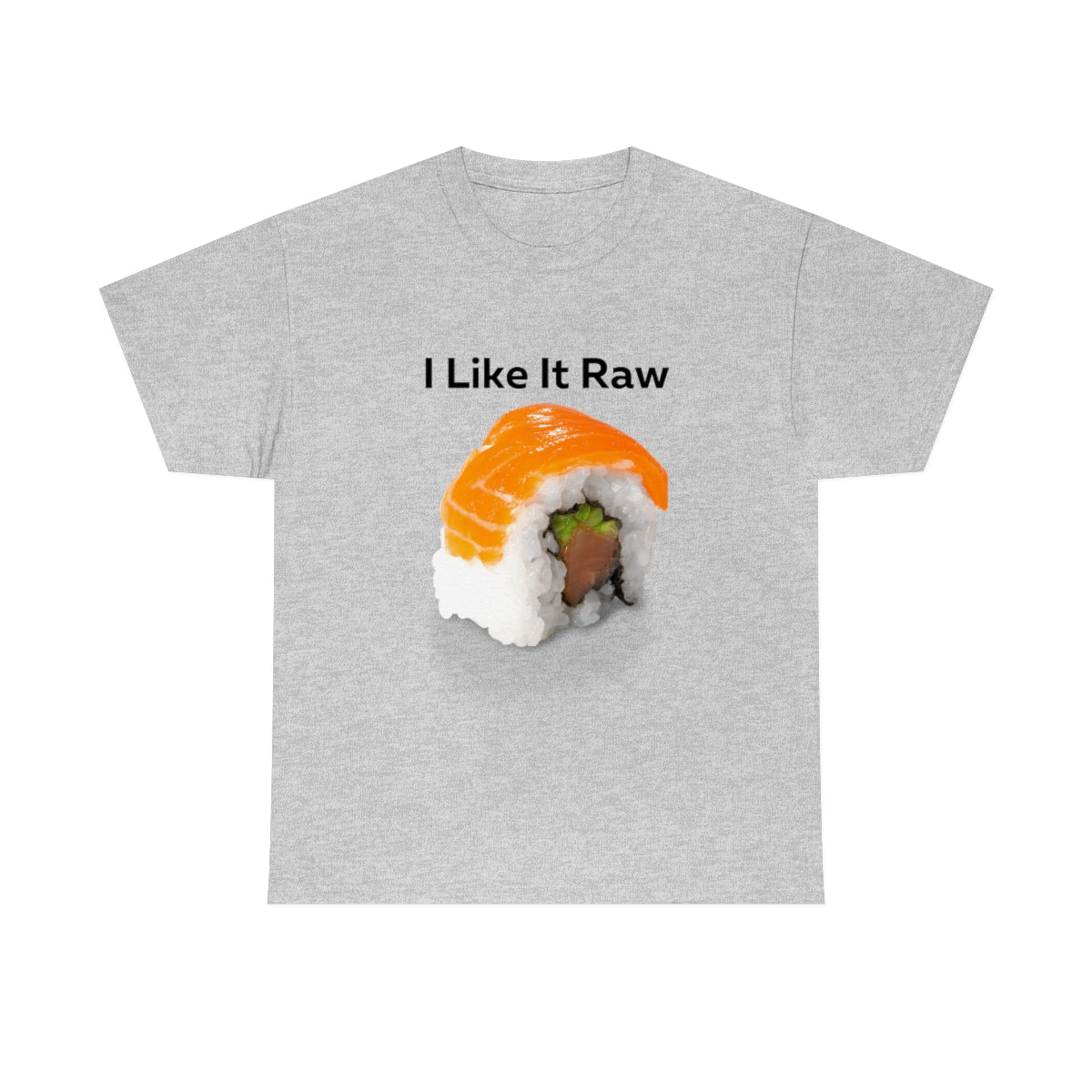 I like it Raw Sushi Shirt